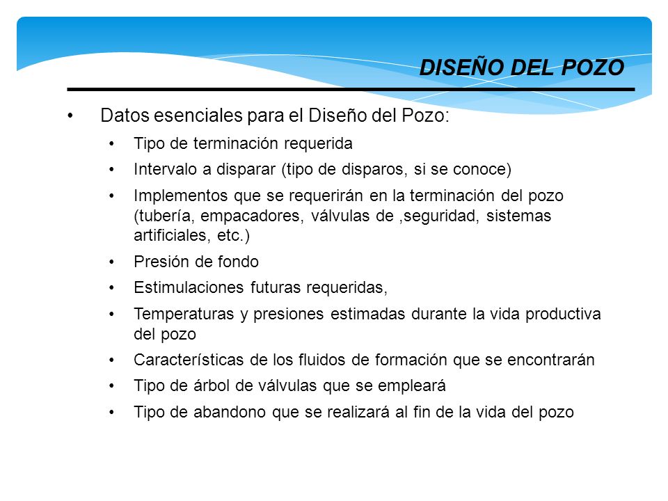 DISEÑO DEL POZO Datos esenciales para el Diseño del Pozo: