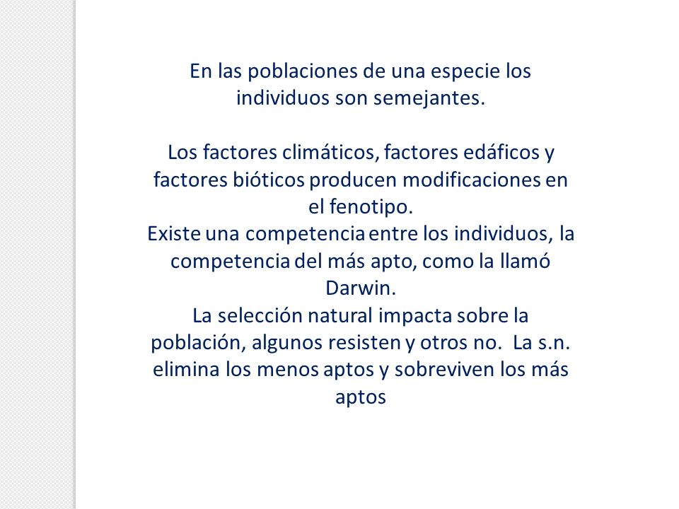En las poblaciones de una especie los individuos son semejantes.