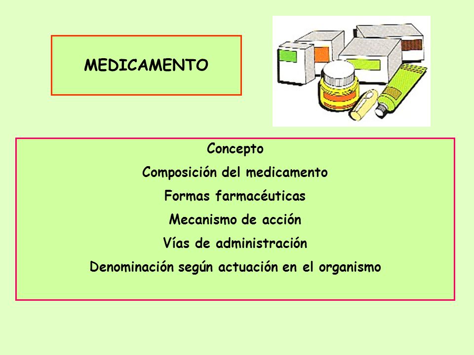 MEDICAMENTO Concepto Composición del medicamento Formas farmacéuticas