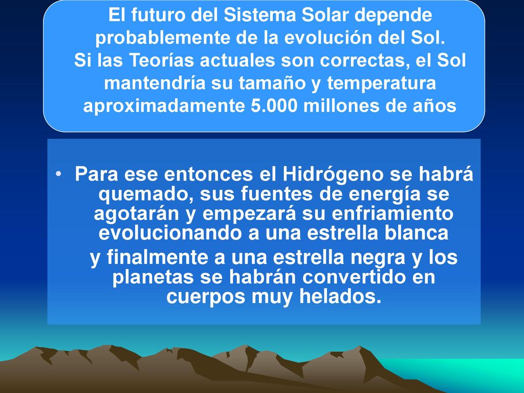 El futuro del Sistema Solar depende probablemente de la evolución del Sol.