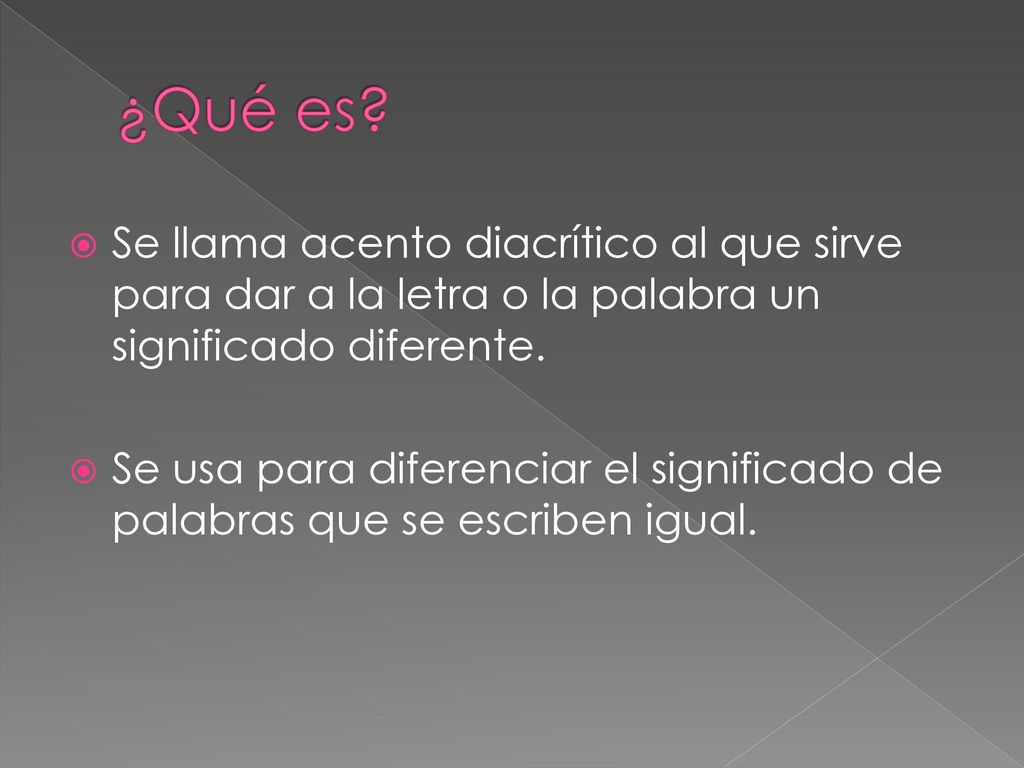 ¿Qué es Se llama acento diacrítico al que sirve para dar a la letra o la palabra un significado diferente.