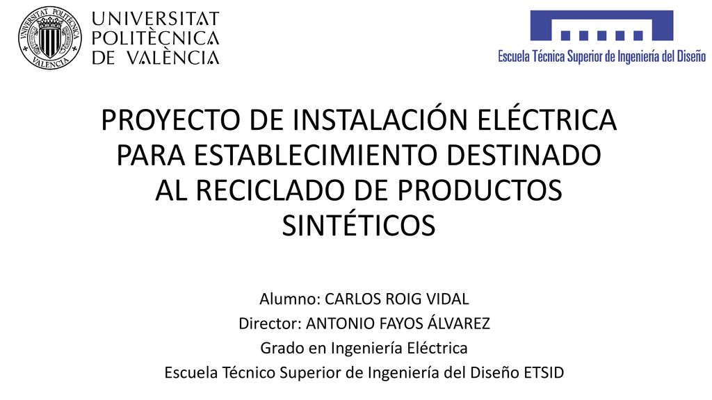 PROYECTO DE INSTALACIÓN ELÉCTRICA PARA ESTABLECIMIENTO DESTINADO AL RECICLADO DE PRODUCTOS SINTÉTICOS