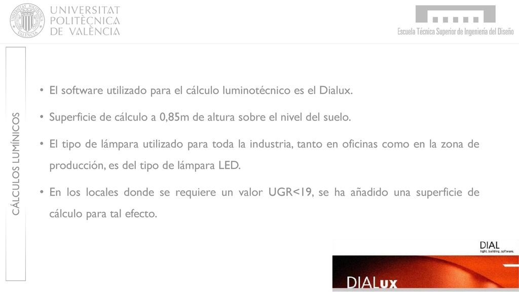 El software utilizado para el cálculo luminotécnico es el Dialux.