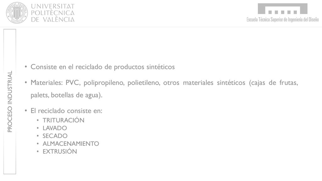 Consiste en el reciclado de productos sintéticos