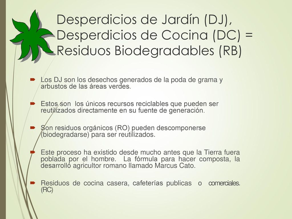 Desperdicios de Jardín (DJ), Desperdicios de Cocina (DC) = Residuos Biodegradables (RB)