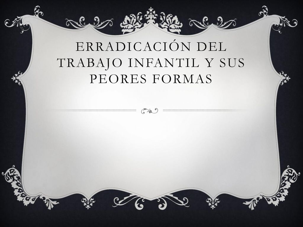 Erradicación del trabajo infantil y sus peores formas