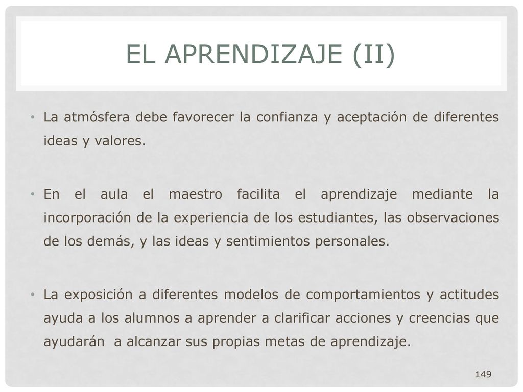 EL APRENDIZAJE (II) La atmósfera debe favorecer la confianza y aceptación de diferentes ideas y valores.