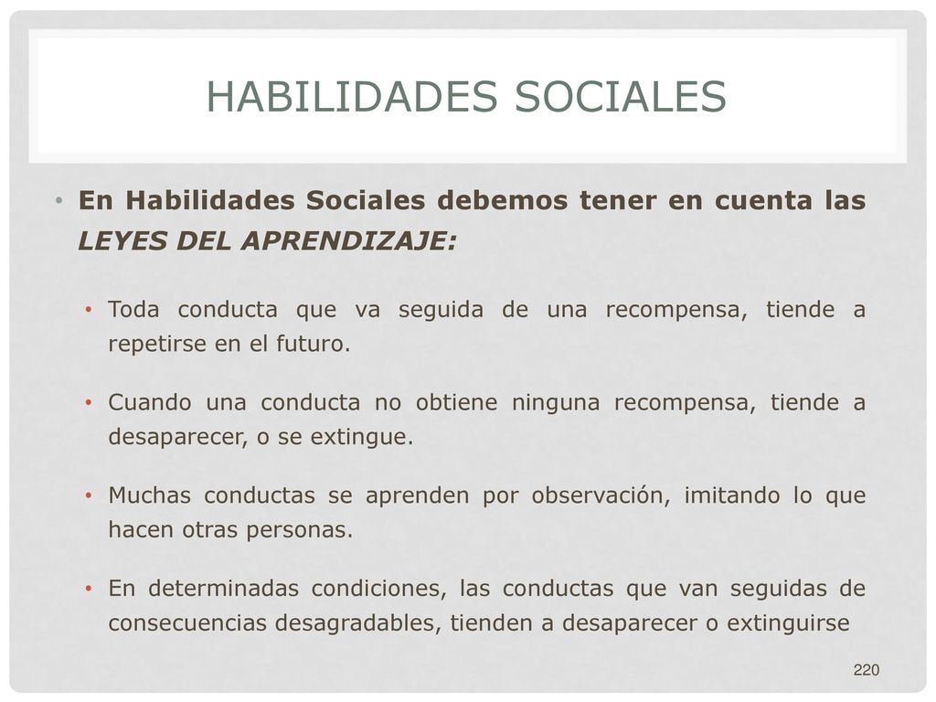 HABILIDADES SOCIALES En Habilidades Sociales debemos tener en cuenta las LEYES DEL APRENDIZAJE: