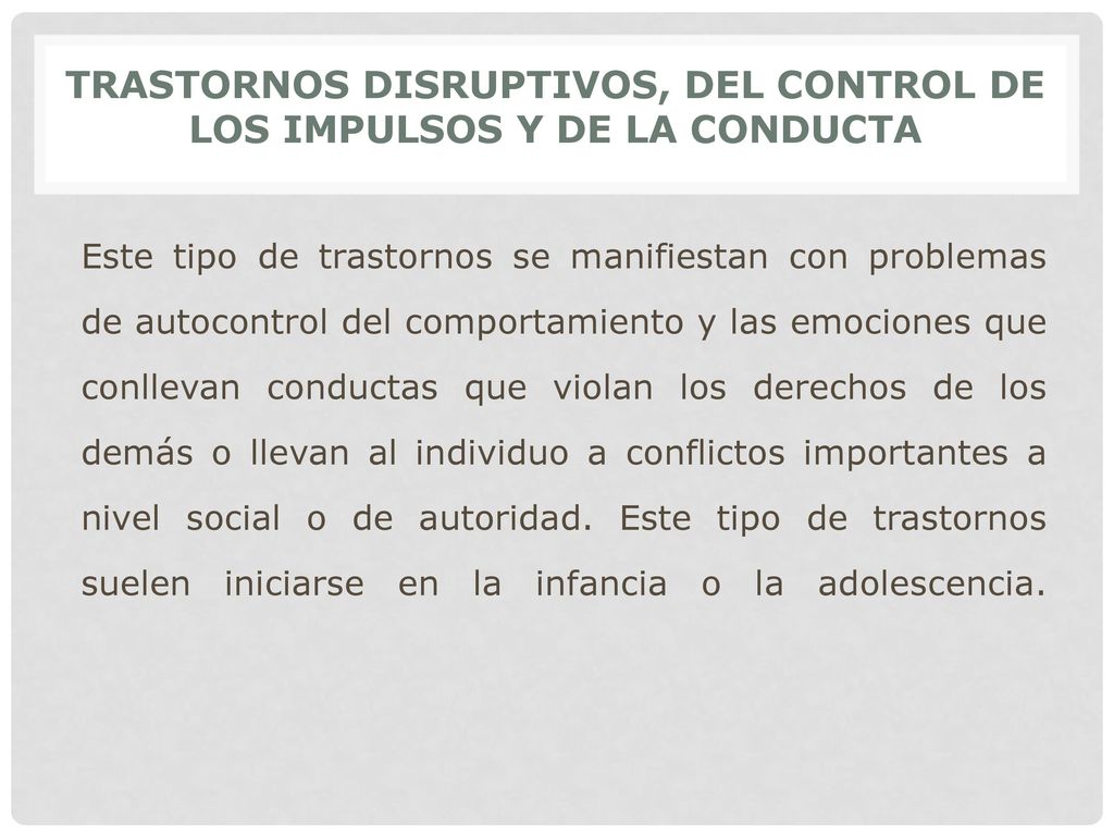 TRASTORNOS DISRUPTIVOS, DEL CONTROL DE LOS IMPULSOS Y DE LA CONDUCTA