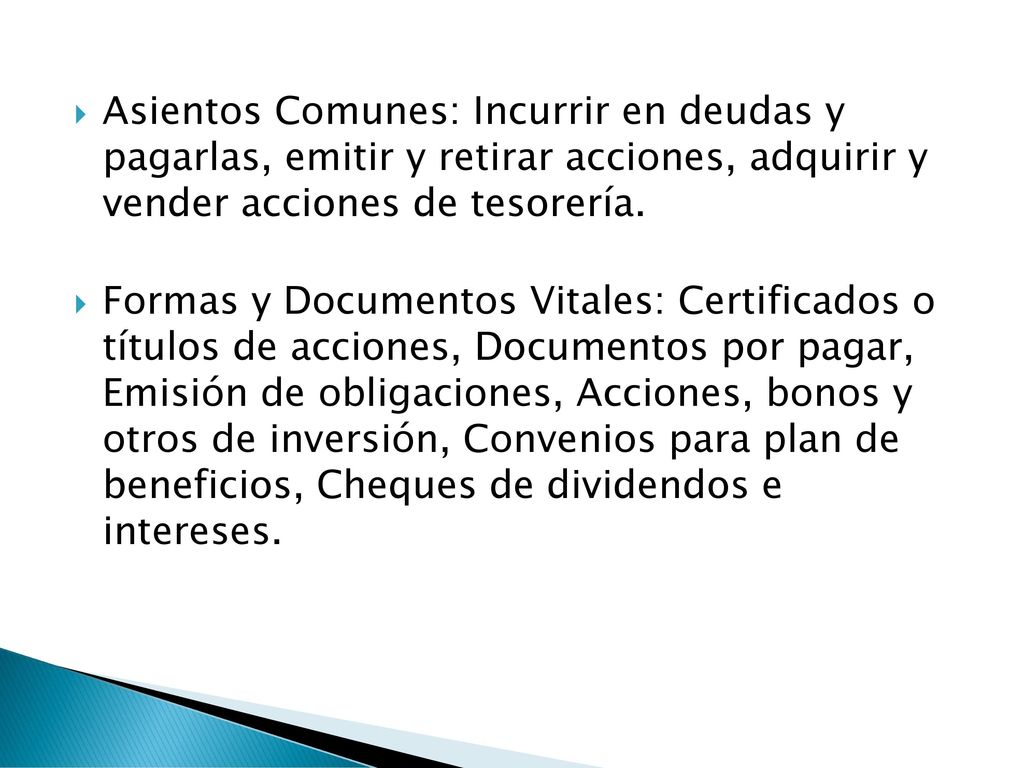 Asientos Comunes: Incurrir en deudas y pagarlas, emitir y retirar acciones, adquirir y vender acciones de tesorería.