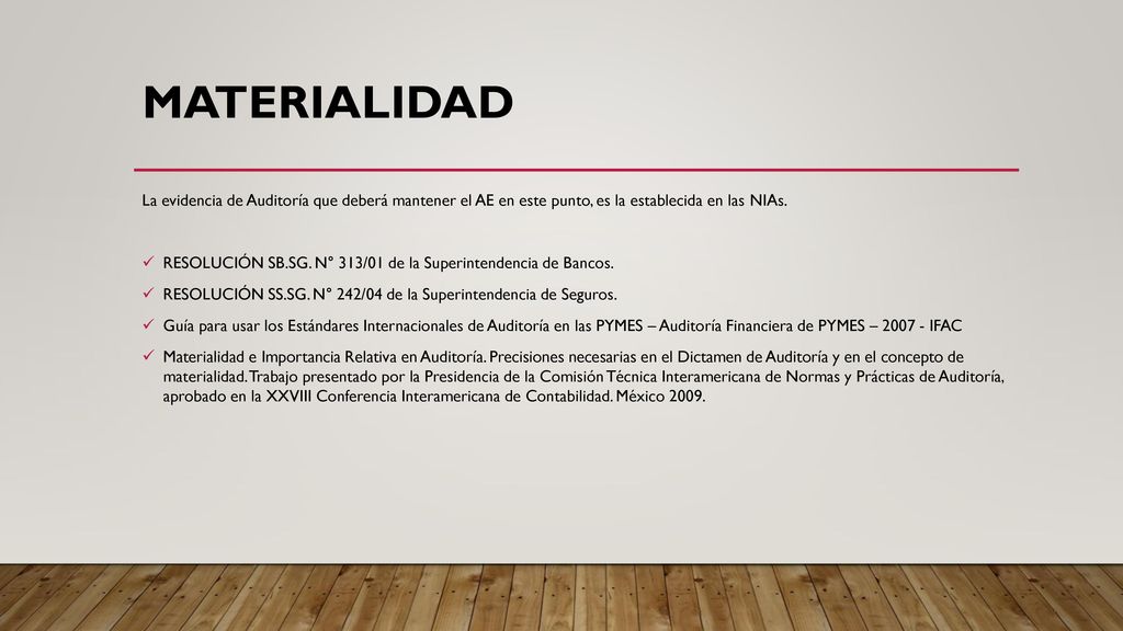 MATERIALIDAD La evidencia de Auditoría que deberá mantener el AE en este punto, es la establecida en las NIAs.