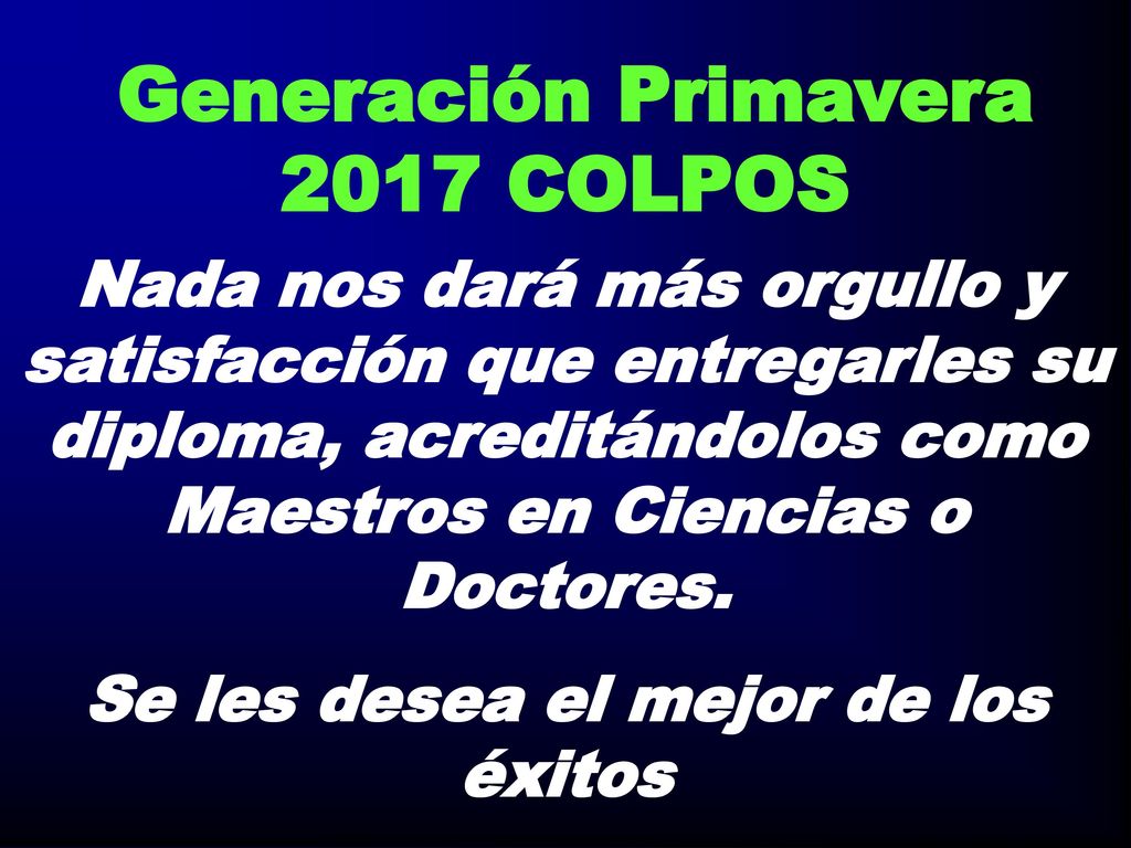 Generación Primavera 2017 COLPOS Se les desea el mejor de los éxitos
