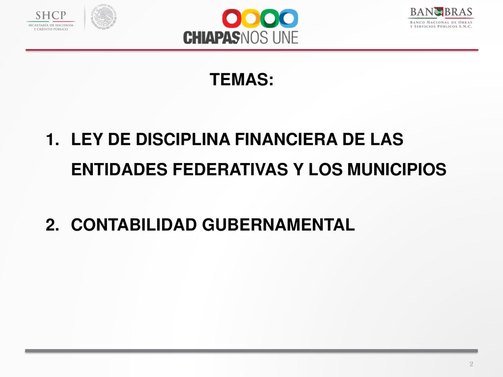TEMAS: LEY DE DISCIPLINA FINANCIERA DE LAS ENTIDADES FEDERATIVAS Y LOS MUNICIPIOS.