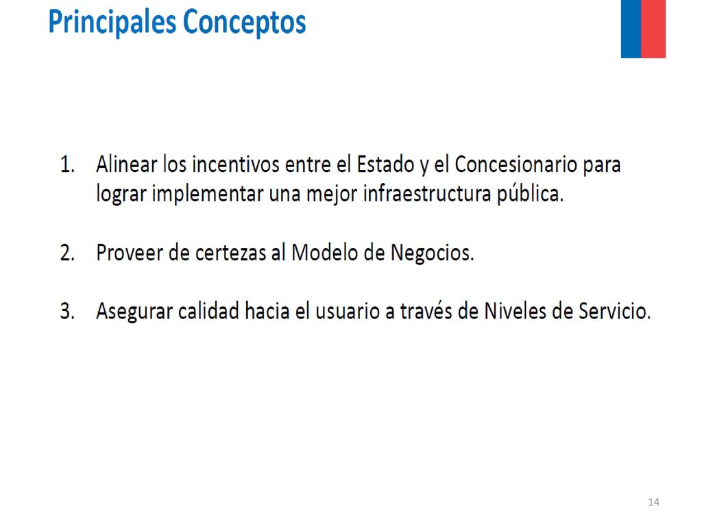 Pilares fundamentales de modelo de concesión propuesto por el MOP a lo posibles licitantes.