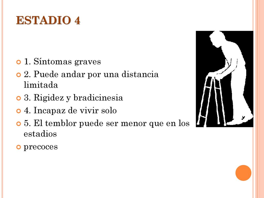 ESTADIO 4 1. Síntomas graves 2. Puede andar por una distancia limitada