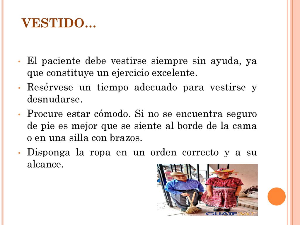 VESTIDO… El paciente debe vestirse siempre sin ayuda, ya que constituye un ejercicio excelente.
