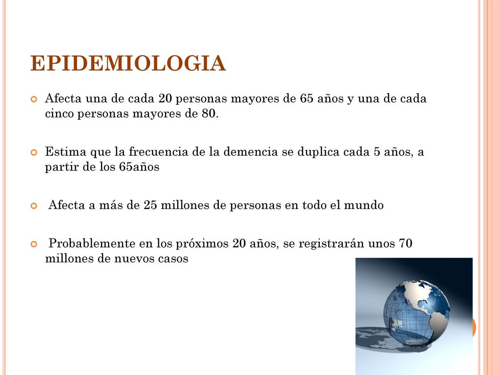 EPIDEMIOLOGIA Afecta una de cada 20 personas mayores de 65 años y una de cada cinco personas mayores de 80.