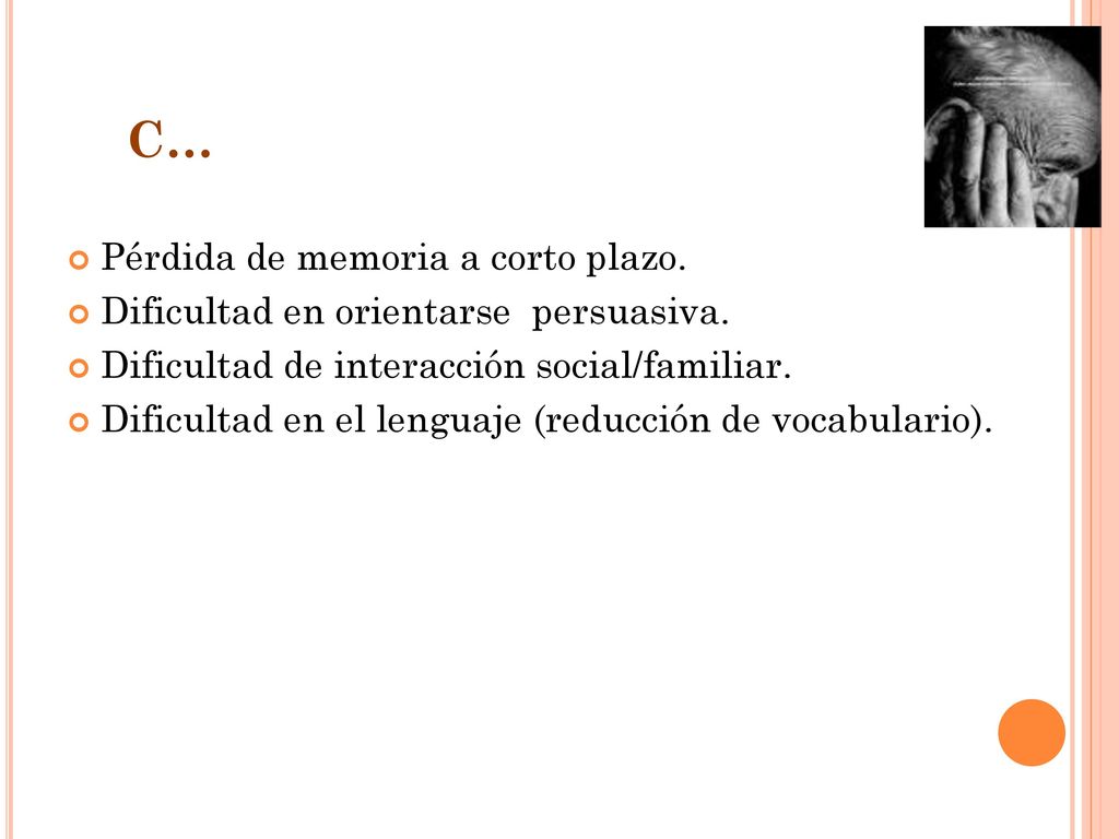 C… Pérdida de memoria a corto plazo.