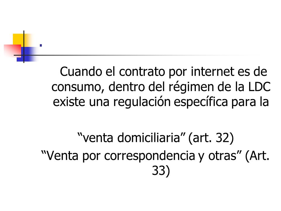 . Cuando el contrato por internet es de consumo, dentro del régimen de la LDC existe una regulación específica para la.