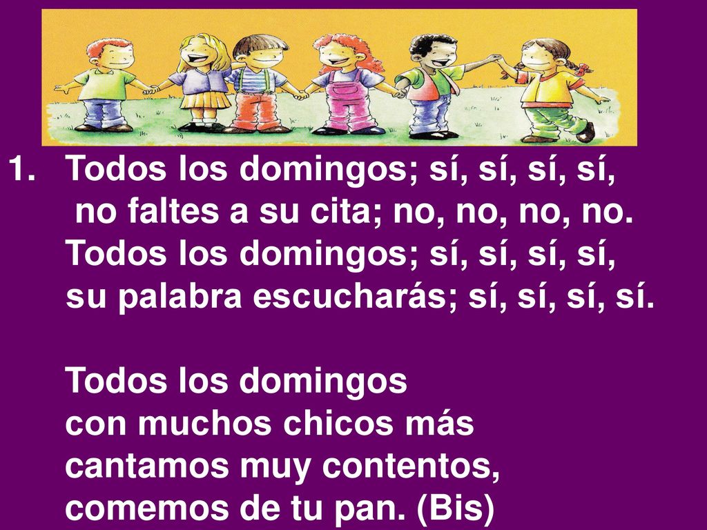 Todos los domingos; sí, sí, sí, sí, no faltes a su cita; no, no, no, no. Todos los domingos; sí, sí, sí, sí,