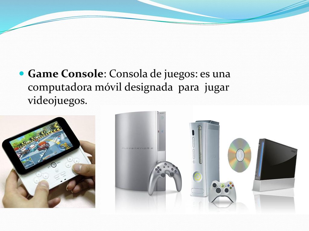 Game Console: Consola de juegos: es una computadora móvil designada para jugar videojuegos.