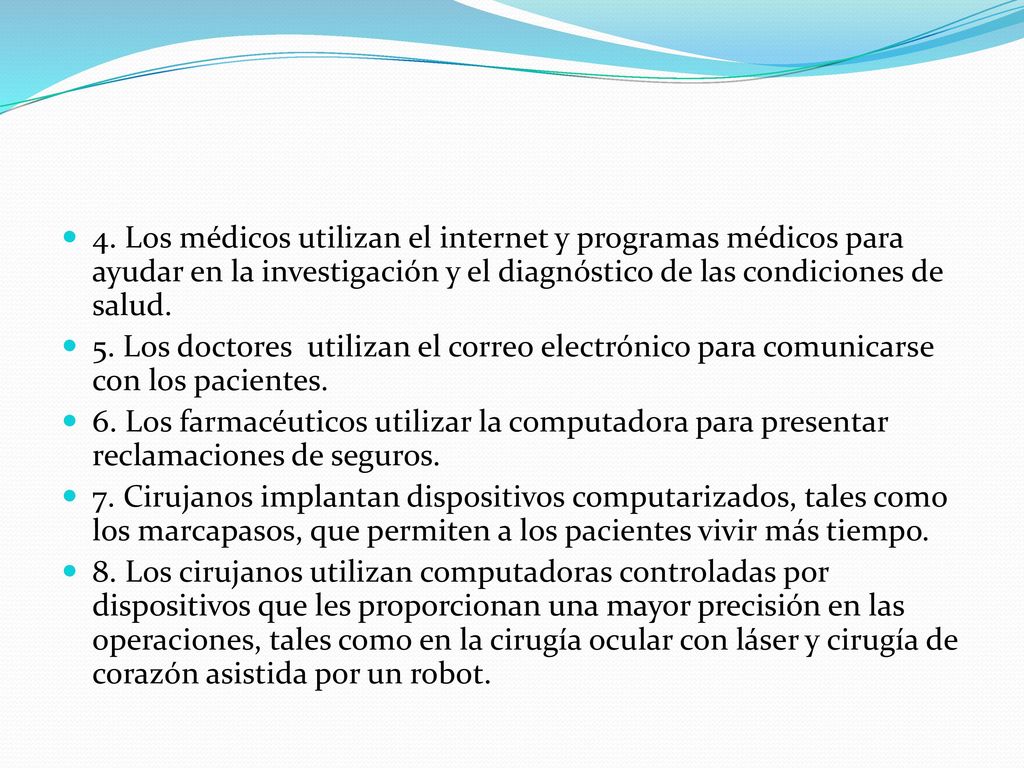 4. Los médicos utilizan el internet y programas médicos para ayudar en la investigación y el diagnóstico de las condiciones de salud.
