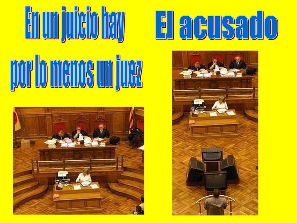 En un juicio hay por lo menos un juez El acusado