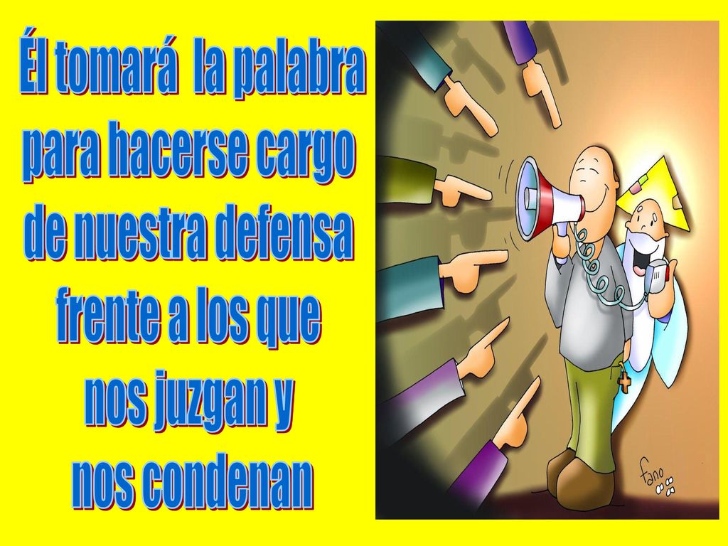Él tomará la palabra para hacerse cargo. de nuestra defensa.