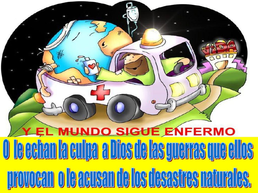 O le echan la culpa a Dios de las guerras que ellos