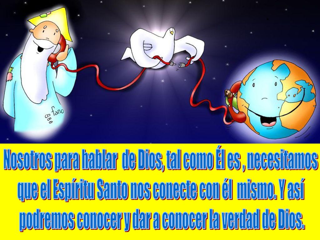 Nosotros para hablar de Dios, tal como Él es , necesitamos