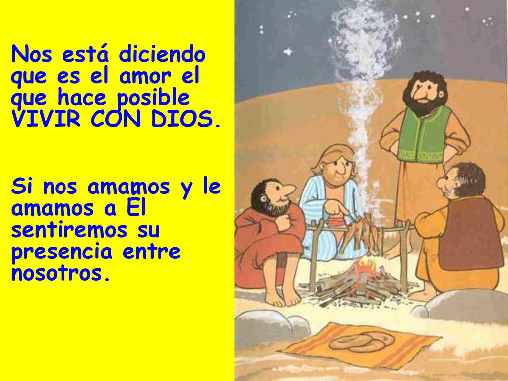 Nos está diciendo que es el amor el que hace posible VIVIR CON DIOS.