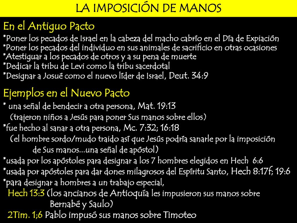 LA IMPOSICIÓN DE MANOS En el Antiguo Pacto Ejemplos en el Nuevo Pacto
