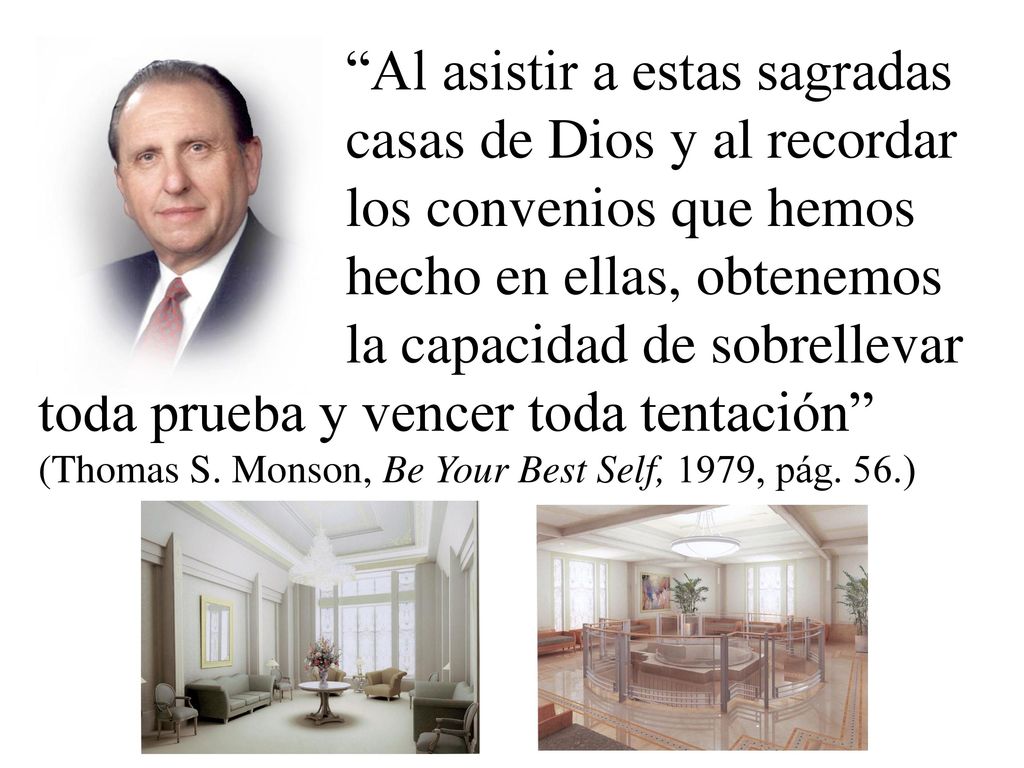 Al asistir a estas sagradas. casas de Dios y al recordar