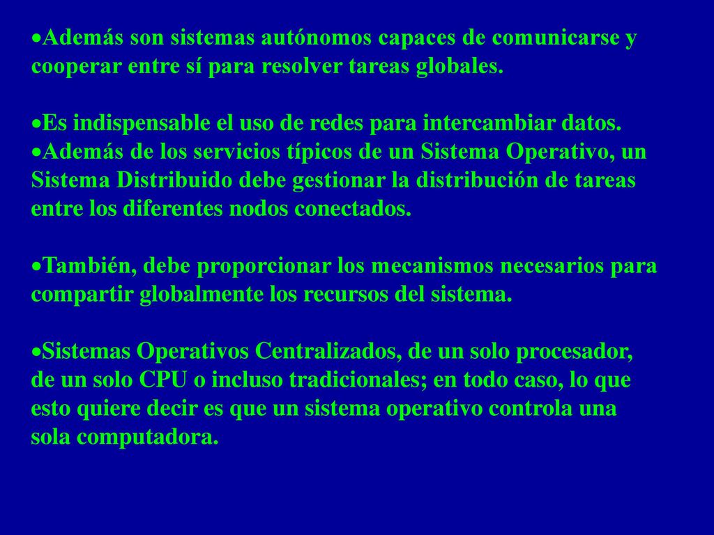 Además son sistemas autónomos capaces de comunicarse y cooperar entre sí para resolver tareas globales.