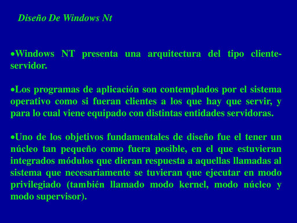 Diseño De Windows Nt Windows NT presenta una arquitectura del tipo cliente-servidor.