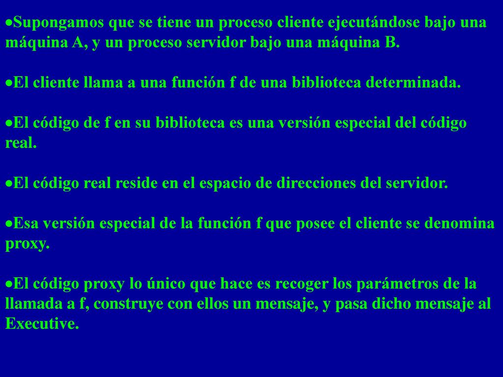 ·Supongamos que se tiene un proceso cliente ejecutándose bajo una máquina A, y un proceso servidor bajo una máquina B.