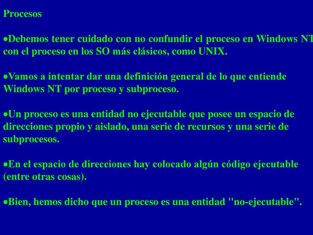 Procesos ·Debemos tener cuidado con no confundir el proceso en Windows NT con el proceso en los SO más clásicos, como UNIX.