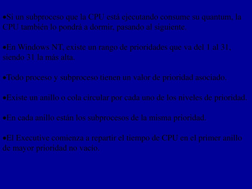 ·Si un subproceso que la CPU está ejecutando consume su quantum, la CPU también lo pondrá a dormir, pasando al siguiente.