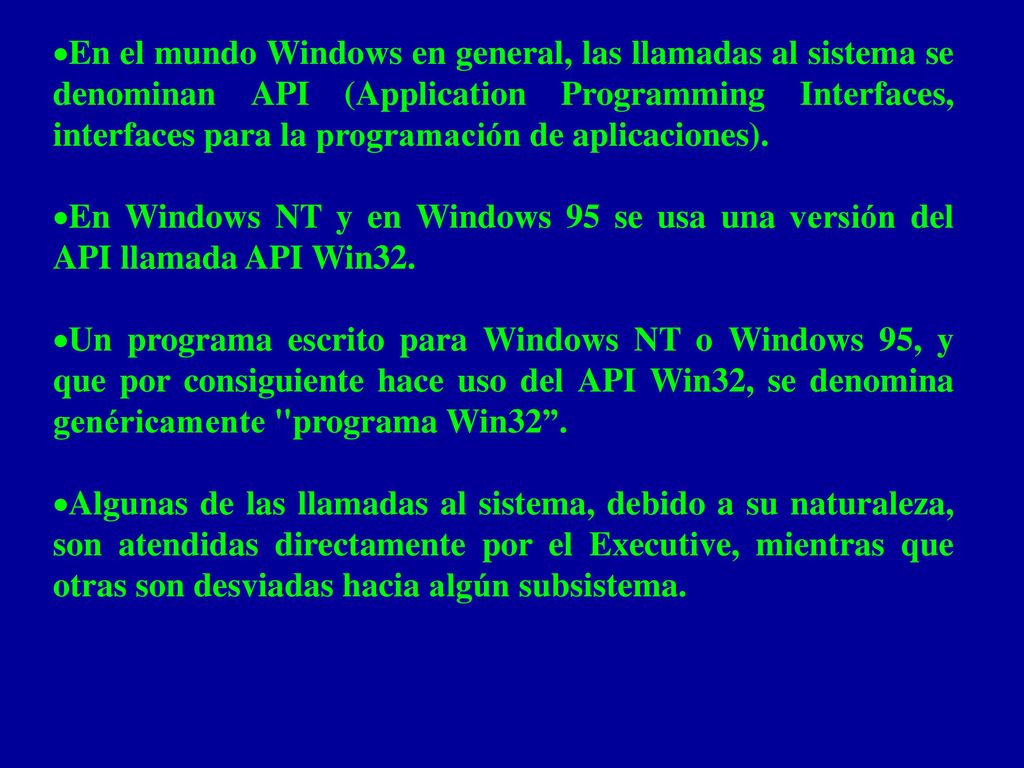 En el mundo Windows en general, las llamadas al sistema se denominan API (Application Programming Interfaces, interfaces para la programación de aplicaciones).