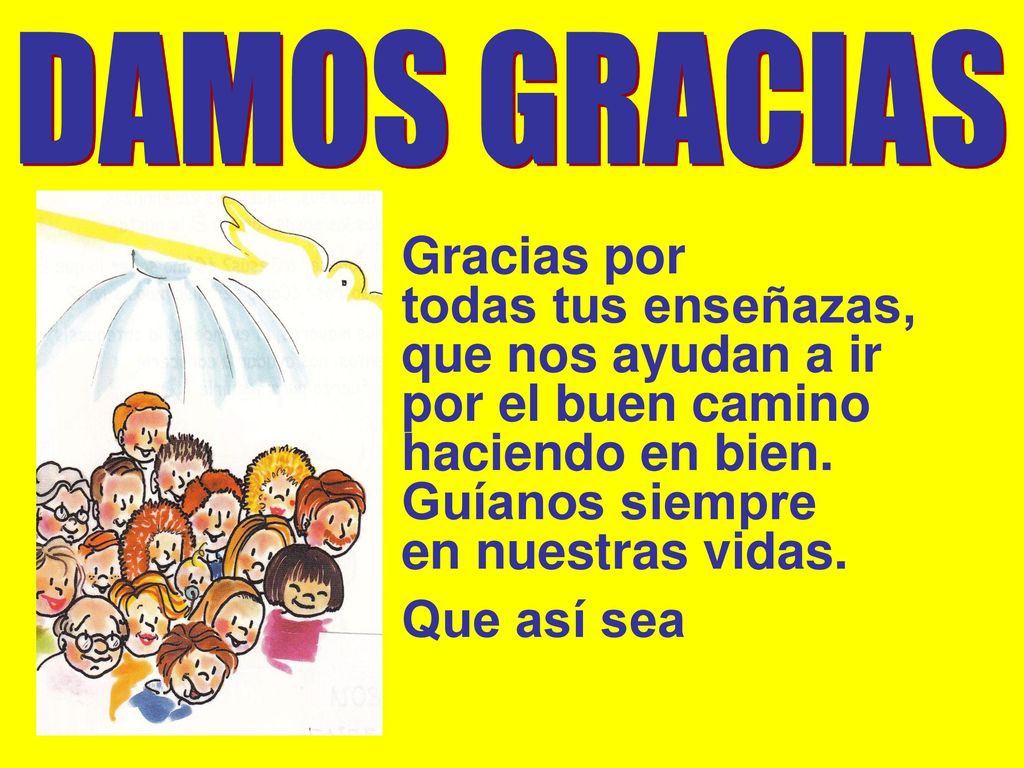 por el buen camino haciendo en bien. Guíanos siempre