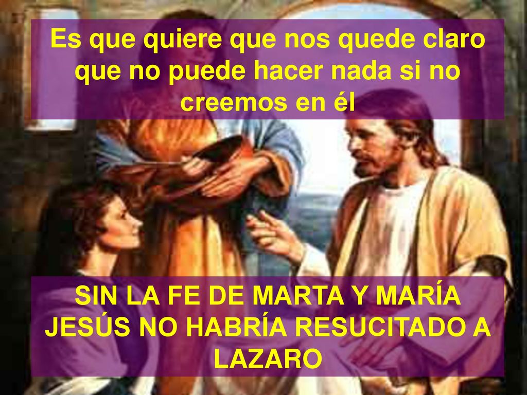 SIN LA FE DE MARTA Y MARÍA JESÚS NO HABRÍA RESUCITADO A LAZARO