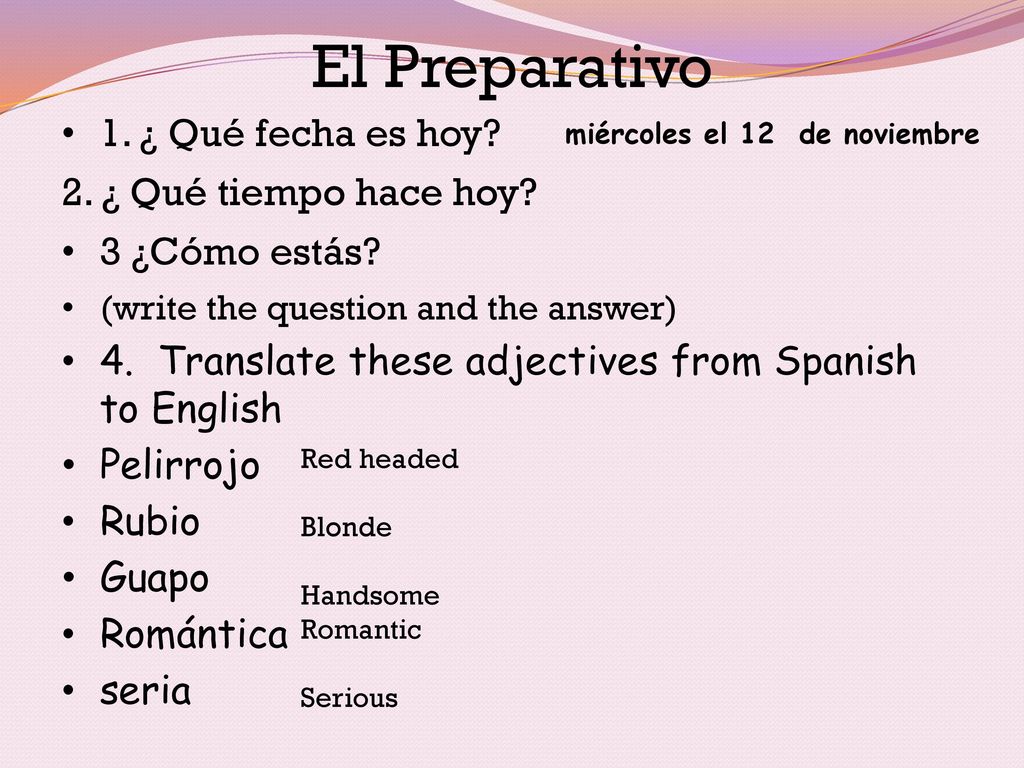 El Preparativo 1. ¿ Qué fecha es hoy 2. ¿ Qué tiempo hace hoy
