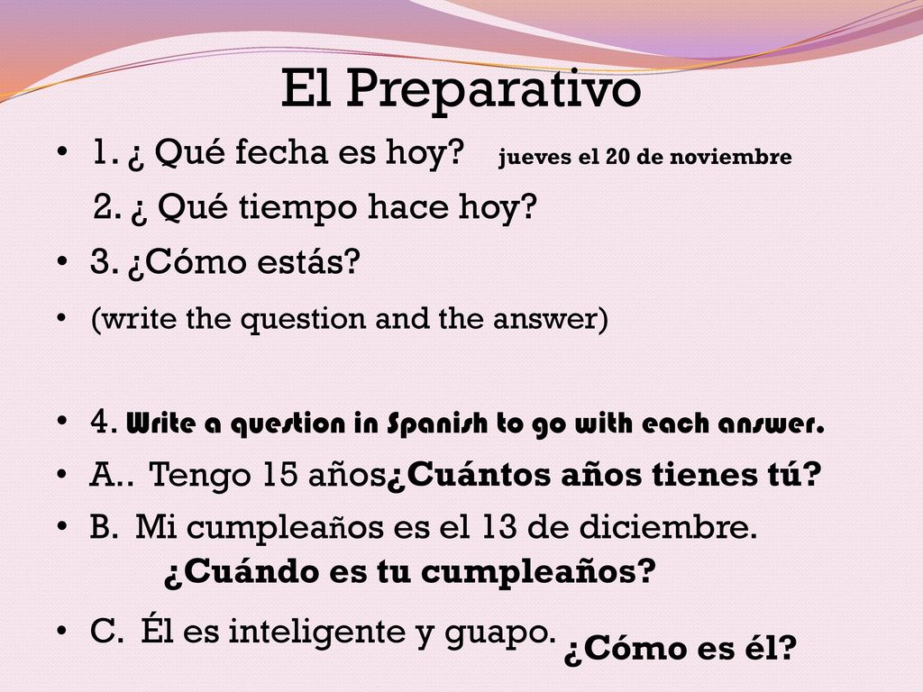 El Preparativo 1. ¿ Qué fecha es hoy 2. ¿ Qué tiempo hace hoy