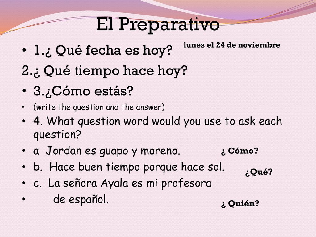 El Preparativo 1.¿ Qué fecha es hoy 2.¿ Qué tiempo hace hoy