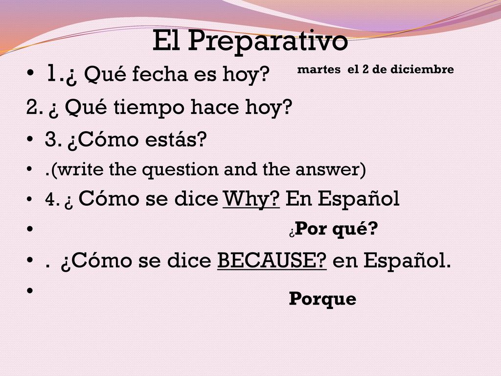 El Preparativo 1.¿ Qué fecha es hoy 2. ¿ Qué tiempo hace hoy