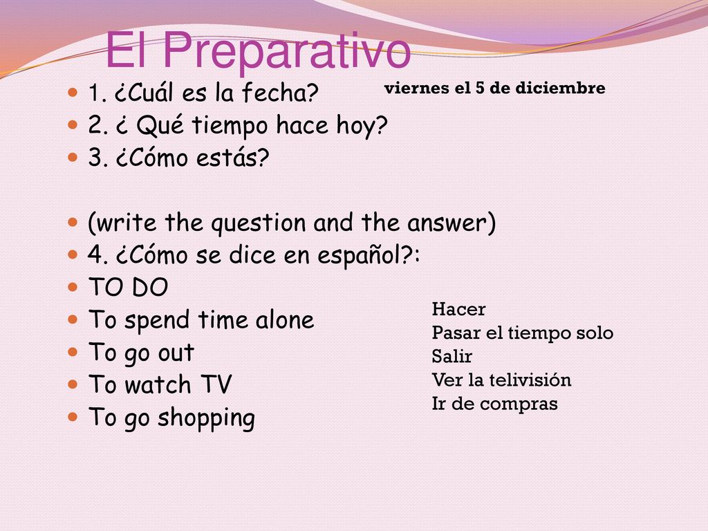 El Preparativo 1. ¿Cuál es la fecha 2. ¿ Qué tiempo hace hoy