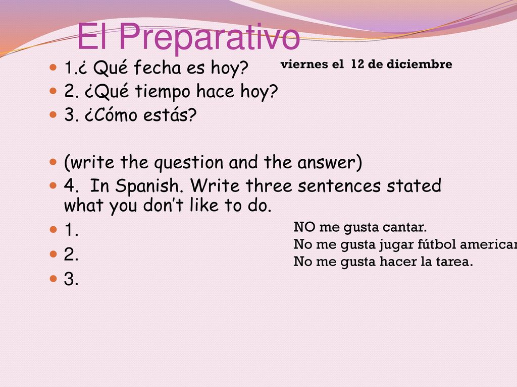 El Preparativo ¿ Qué fecha es hoy 2. ¿Qué tiempo hace hoy
