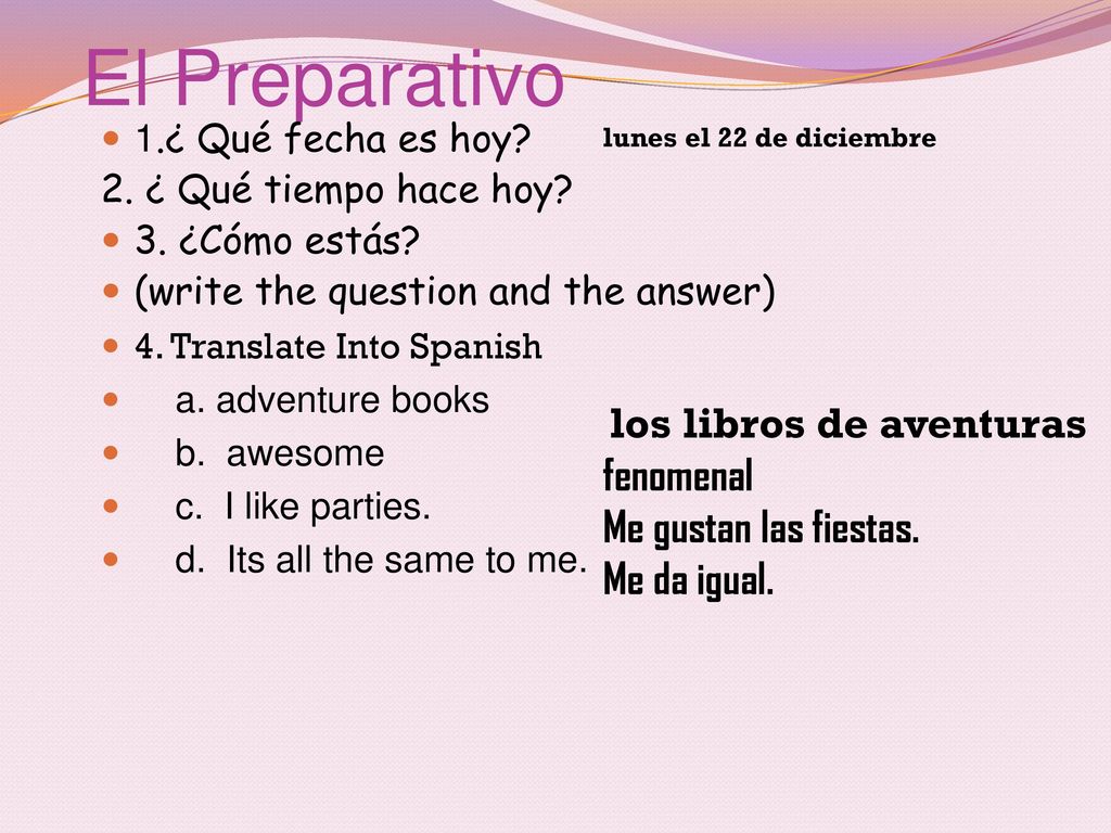 El Preparativo fenomenal Me gustan las fiestas. Me da igual.