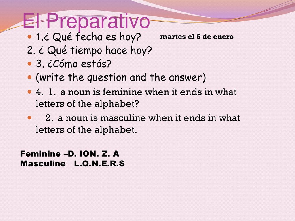 El Preparativo 1.¿ Qué fecha es hoy 2. ¿ Qué tiempo hace hoy
