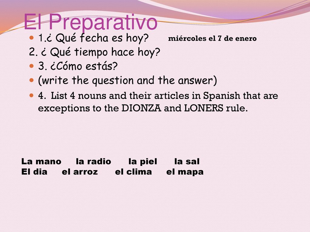El Preparativo 1.¿ Qué fecha es hoy 2. ¿ Qué tiempo hace hoy
